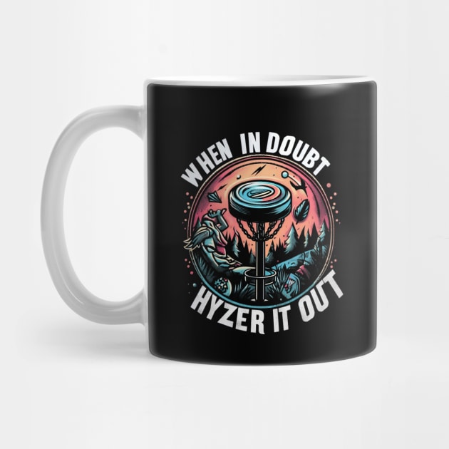 "When in Doubt, Hyzer It Out" Disc Golf by SimpliPrinter